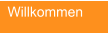 Willkommen