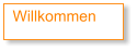 Willkommen